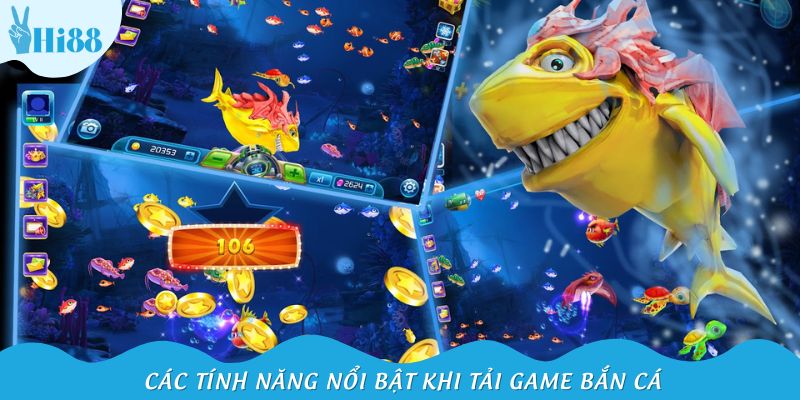 Các tính năng nổi bật khi tải game bắn cá