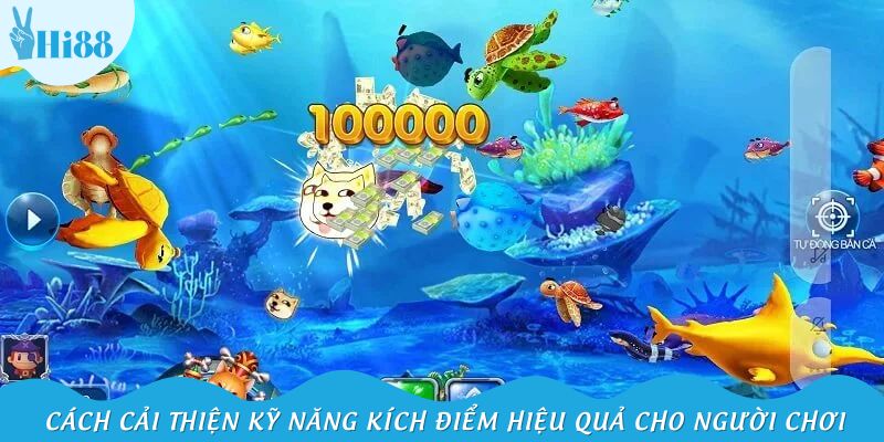 Cách cải thiện kỹ năng kích điểm hiệu quả cho người chơi