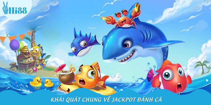 Khái quát chung về Jackpot đánh cá