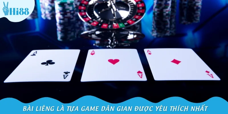Bài Liêng là tựa game dân gian được yêu thích nhất
