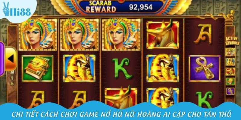 Chi tiết cách chơi game nổ hũ Nữ Hoàng Ai Cập cho tân thủ