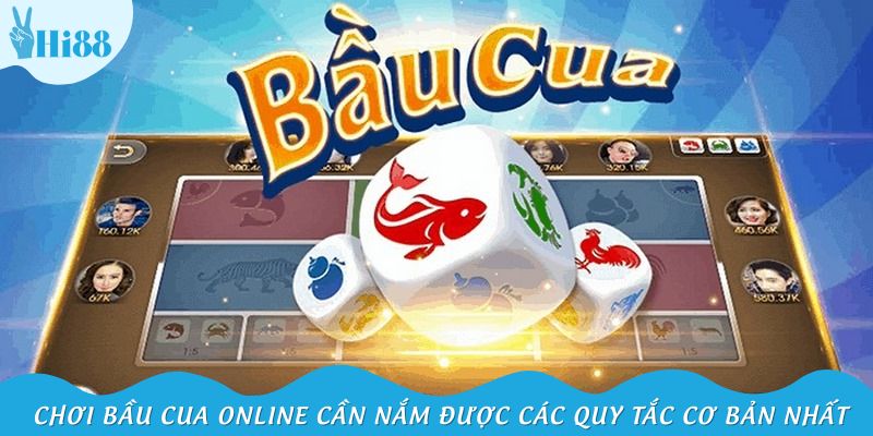 Chơi bầu cua online cần nắm được các quy tắc cơ bản nhất