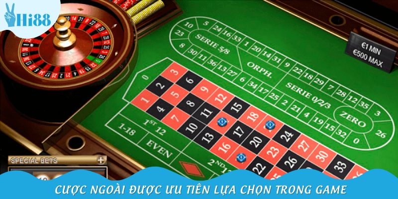Cược ngoài được ưu tiên lựa chọn trong game