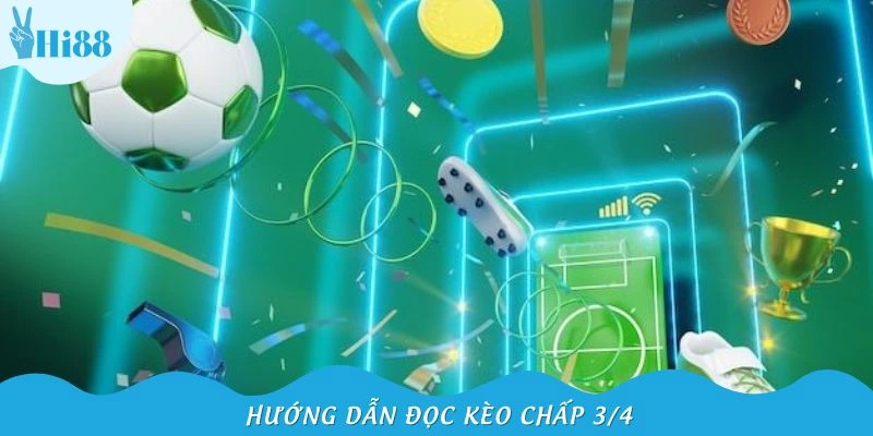 Cách đọc kèo chấp 3/4 từ a đến z