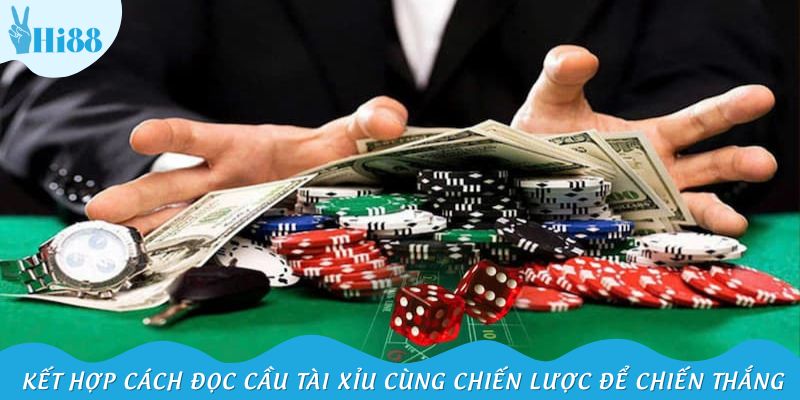 Kết hợp cách đọc cầu Tài Xỉu cùng chiến lược để gia tăng chiến thắng