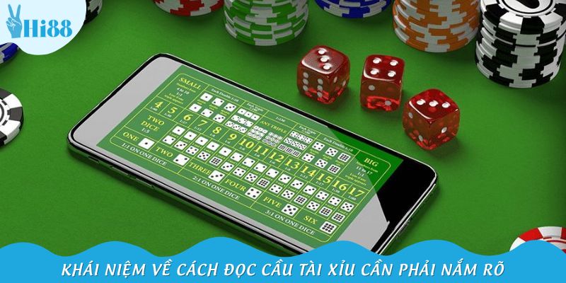 Khái niệm về cách đọc cầu Tài Xỉu cần phải nắm rõ trước khi chơi