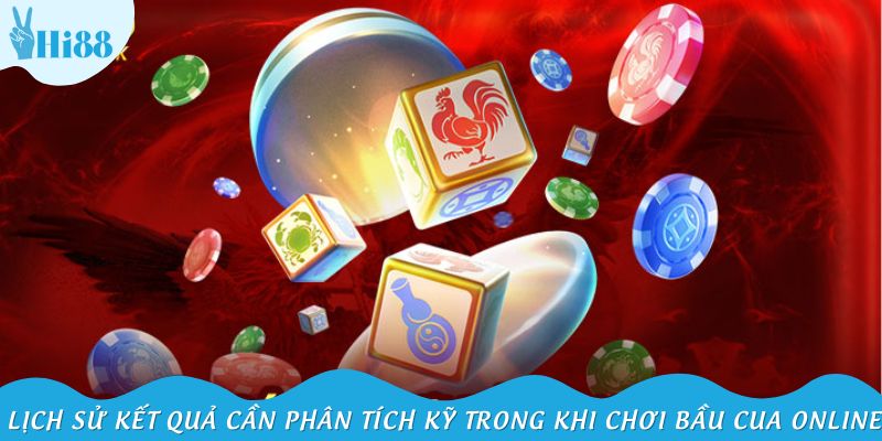 Lịch sử kết quả cần phân tích kỹ trong khi chơi bầu cua online