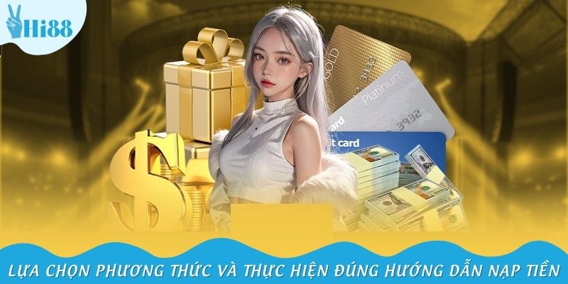Lựa chọn phương thức và thực hiện đúng hướng dẫn nạp tiền