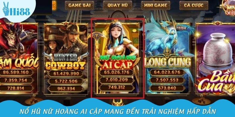 Nổ hũ Nữ Hoàng Ai Cập mang đến trải nghiệm hấp dẫn
