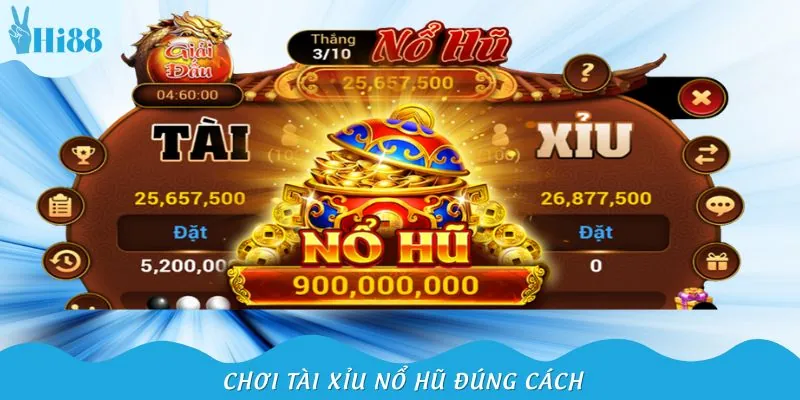 Cách chơi tài xỉu nổ hũ chuẩn xác cho người mới