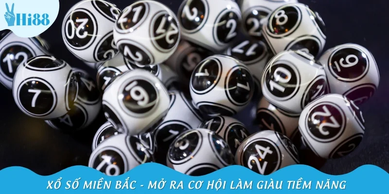 Xổ số miền Bắc - Mở ra cơ hội làm giàu tiềm năng