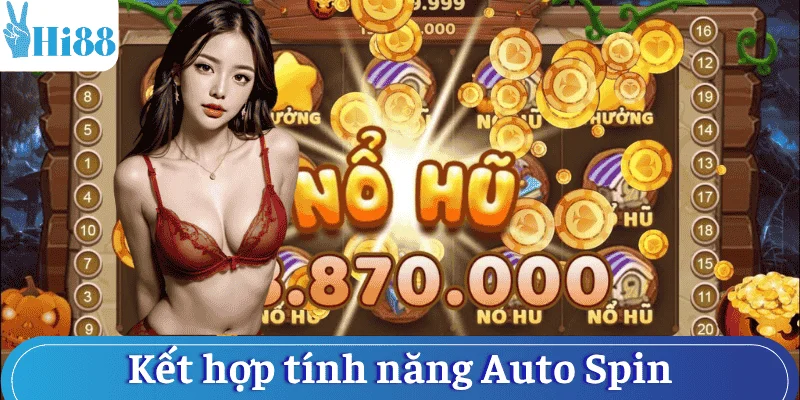 bi-quyet-choi-no-hu-ket-hop-auto-spin